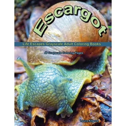 Escargot Life Escapes Grayscale Adult Coloring Books: 48 grayscale coloring pages of snails spiral ... Paperback, Independently Published
