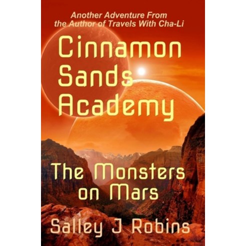 (영문도서) Cinnamon Sands Academy: The Monsters on Mars Paperback, Createspace Independent Pub..., English, 9781546317838