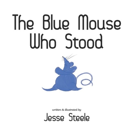 The Blue Mouse Who Stood Paperback, Independently Published, English, 9798586045065