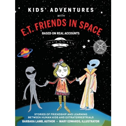 (영문도서) Kids'' Adventures With E.T. Friends in Space: Based on Real Accounts Hardcover, Ledge Media, English, 9781944891893