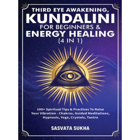 Third Eye Awakening Kundalini For Beginners& Energy Healing (4 in 1): 100+ Spiritual Tips& Practice... Hardcover, Michael Parish, English, 9781801347051