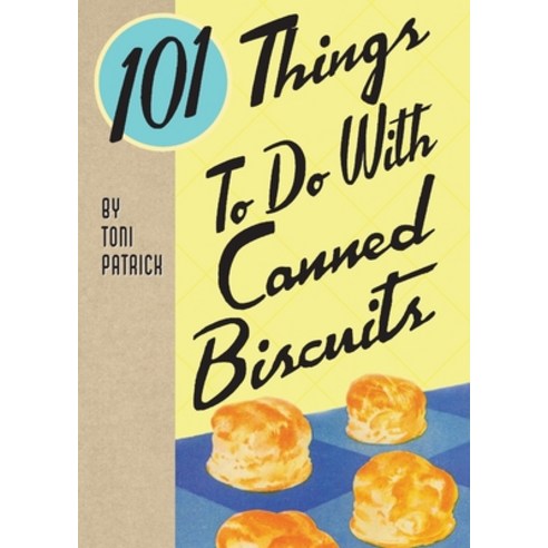 101 Things To Do With Canned Biscuits Paperback, Gibbs M. Smith, Inc.