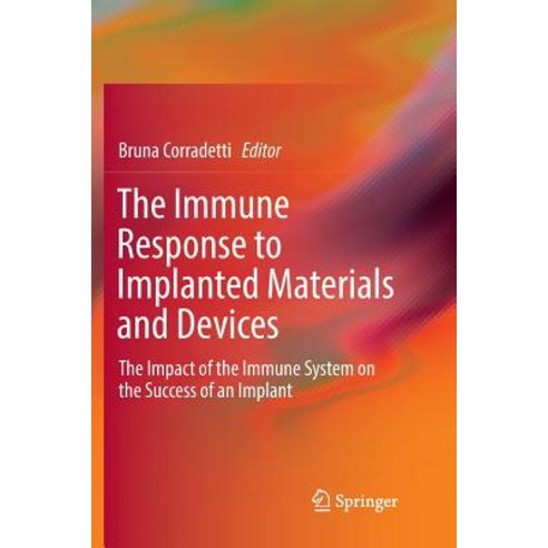 (영문도서) The Immune Response to Implanted Materials and Devices: The Impact of the Immune System on th... Paperback, Springer, English, 9783319832937