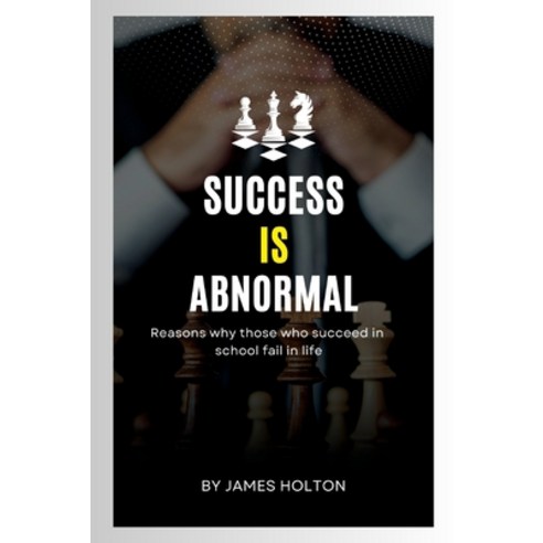 (영문도서) Success Is Abnormal: Reasons why those who Succeed in school fail in life Paperback, Independently Published, English, 9798850284084