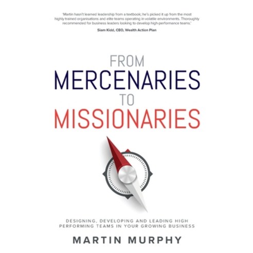 (영문도서) From Mercenaries To Missionaries: Designing Developing and Leading High Performing Teams in ... Paperback, Rethink Press, English, 9781781333594