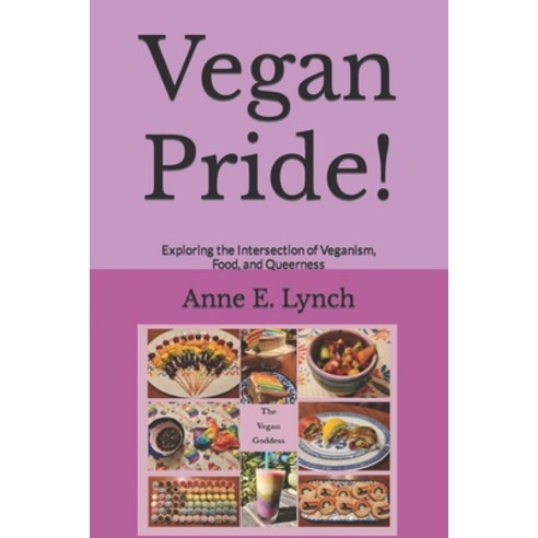 (영문도서) Vegan Pride!: Exploring the Intersection of Veganism Food and Queerness Paperback, Independently Published, English, 9798866675579