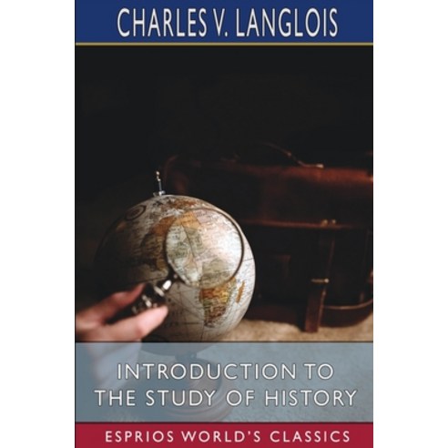 (영문도서) Introduction to the Study of History (Esprios Classics) Paperback, Blurb, English, 9781006712760