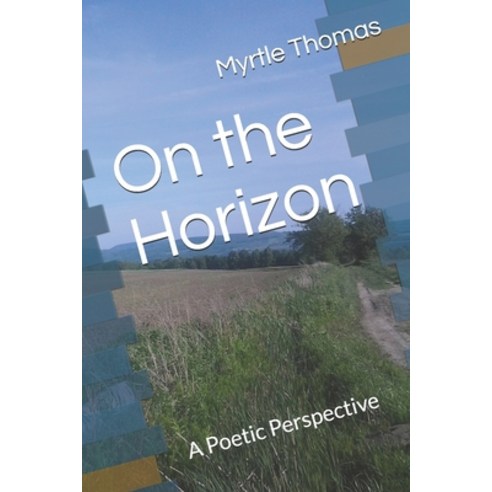 On the Horizon: A Poetic Perspective Paperback, Independently Published