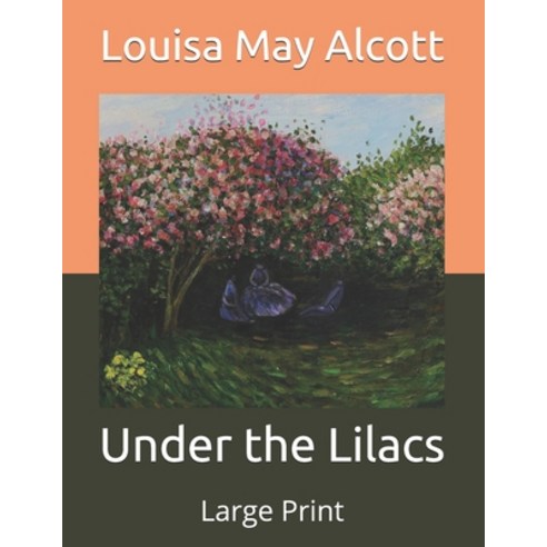 Under the Lilacs: Large Print Paperback, Independently Published