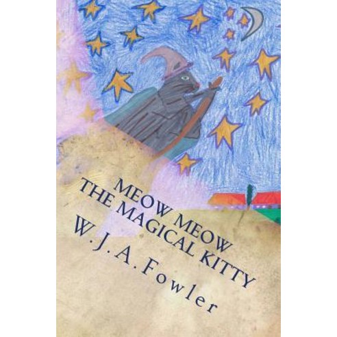 (영문도서) Meow Meow The Magical Kitty: The Introduction Paperback, Createspace Independent Pub..., English, 9781727215922