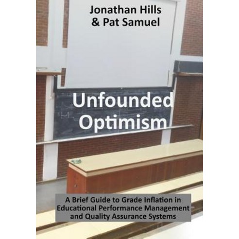(영문도서) Unfounded Optimism: A Brief Guide to Grade Inflation in Educational Performance Management an... Paperback, Independently Published, English, 9781091876477