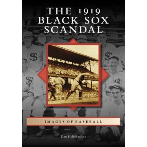 The 1919 Black Sox Scandal Paperback, Arcadia Publishing (SC)