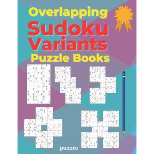 Overlapping Sudoku Variants Puzzle Books: Sudoku Variations Featuring Sudoku Twins Triathlon A Tri... Paperback, Independently Published