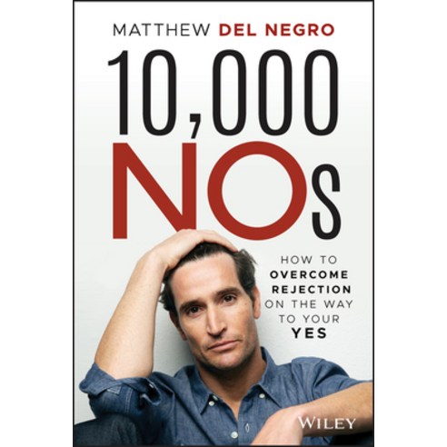 10 000 Nos: How to Overcome Rejection on the Way to Your Yes Hardcover, Wiley