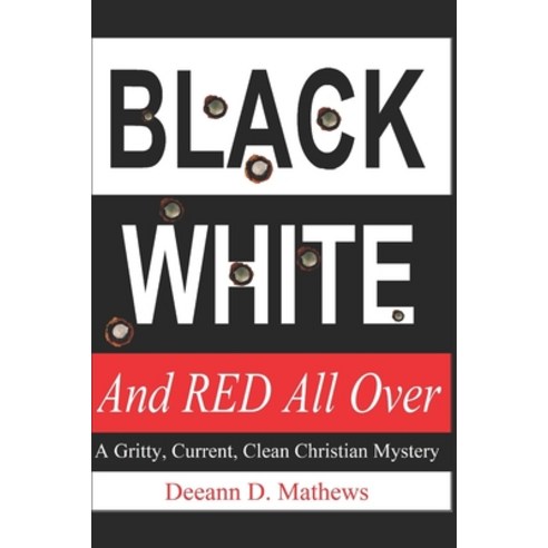 Black White and RED All Over: A Gritty Current Clean Christian Mystery Paperback, R. R. Bowker