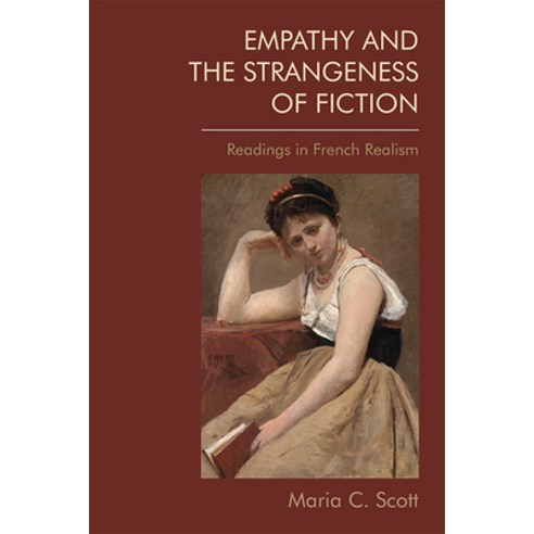 Empathy and the Strangeness of Fiction: Readings in French Realism Hardcover, Edinburgh University Press