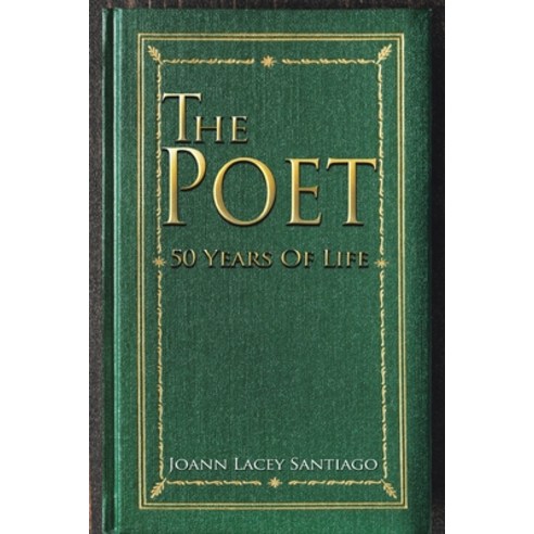 (영문도서) The Poet: 50 Years of Life Paperback, Xlibris Us, English, 9781543498462