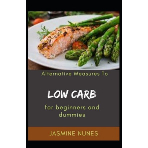 (영문도서) Alternative Measures To Low Carb For Beginners And Dummies Paperback, Independently Published, English, 9798492124816