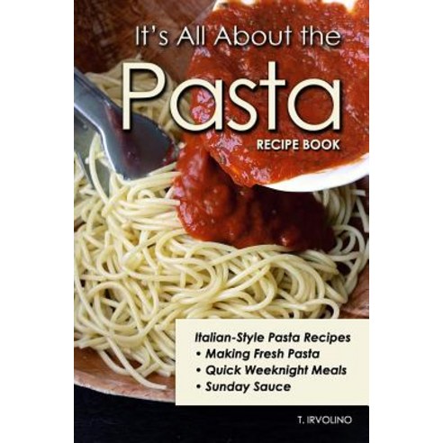 (영문도서) It''s All About The Pasta Recipe Book Paperback, Independently Published, English, 9781793460295