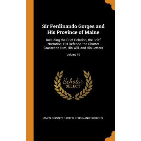 (영문도서) Sir Ferdinando Gorges and His Province of Maine: Including the Brief Relation the Brief Narr... Hardcover, Franklin Classics, English, 9780342231218