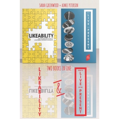 Likeability and How To Live In The Present: 2 Books in 1: Learn the people skills to make you a more... Paperback, Independently Published, English, 9798565855098
