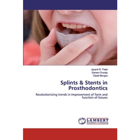 Splints & Stents in Prosthodontics Paperback, LAP Lambert Academic Publishing