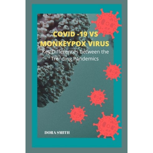 (영문도서) Covid-19 Vs Monkeypox Virus: Key Differences Between the Trending Pandemics Paperback, Independently Published, English, 9798846292406