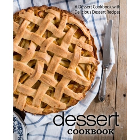 Dessert Cookbook: A Dessert Cookbook with Delicious Dessert Recipes Paperback, Createspace Independent Pub..., English, 9781978013599