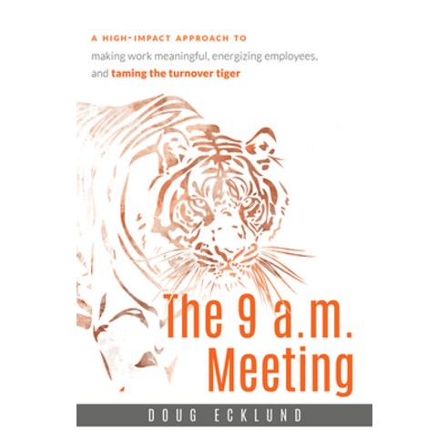 (영문도서) The 9 A.M. Meeting: A High-Impact Approach to Making Work Meaningful Energizing Employees a... Paperback, Advantage Media Group, English, 9781599325132
