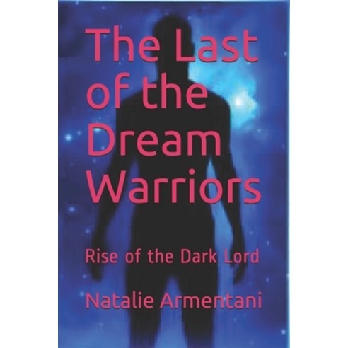 The Last of the Dream Warriors: Rise of the Dark Lord Paperback, Independently Published, English, 9798585745645