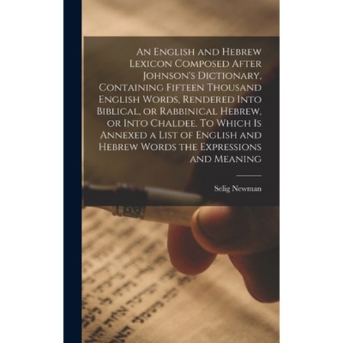 (영문도서) An English and Hebrew Lexicon Composed After Johnson''s Dictionary Containing Fifteen Thousan... Hardcover, Legare Street Press, 9781016042246