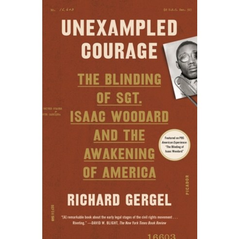 Unexampled Courage: The Blinding of Sgt. Isaac Woodard and the Awakening of America Paperback, Picador USA, English, 9781250251268