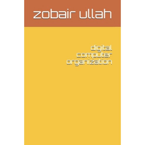 digital computer organization Paperback, Independently Published