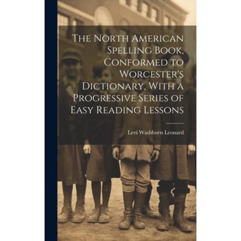 (영문도서) The North American Spelling Book Conformed to Worcester''s Dictionary With a Progressive Ser... Hardcover, Legare Street Press, English, 9781019675144