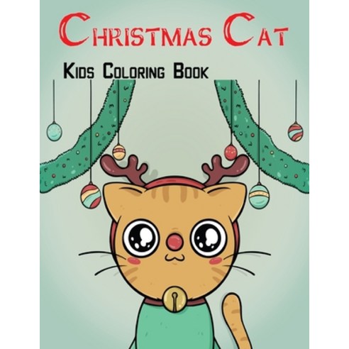 Christmas Cat Kids Coloring Book: 50 Christmas Cat coloring pages Fun Easy and Relaxing Designs Vol-1 Paperback, Independently Published