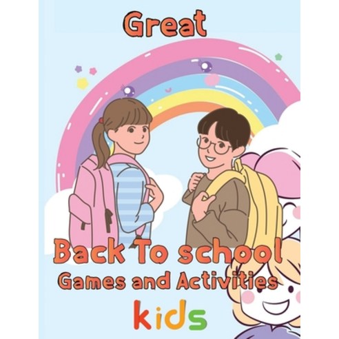 (영문도서) Great Back To School Games And Activities Kids: 8.5''''x11''''/back to school Game Paperback, Independently Published, English, 9798755382199