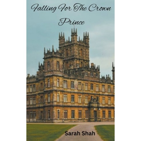 (영문도서) Falling For The Crown Prince Paperback, Sarah Shah, English, 9798215539651