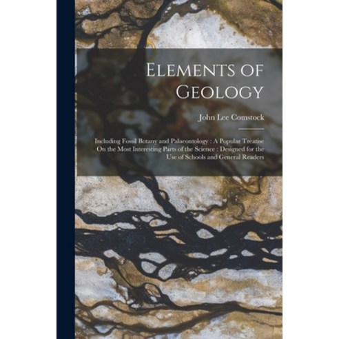 (영문도서) Elements of Geology: Including Fossil Botany and Palaeontology: A Popular Treatise On the Mos... Paperback, Legare Street Press