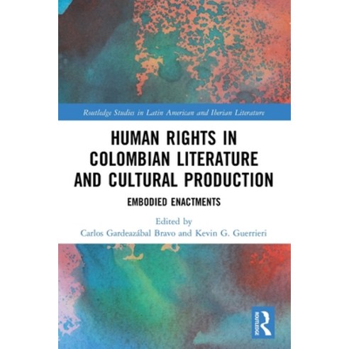 (영문도서) Human Rights in Colombian Literature and Cultural Production: Embodied Enactments Paperback, Routledge, English, 9781032233734