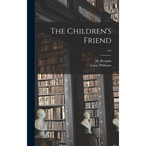 (영문도서) The Children''s Friend; 3-4 Hardcover, Legare Street Press, English, 9781013422485