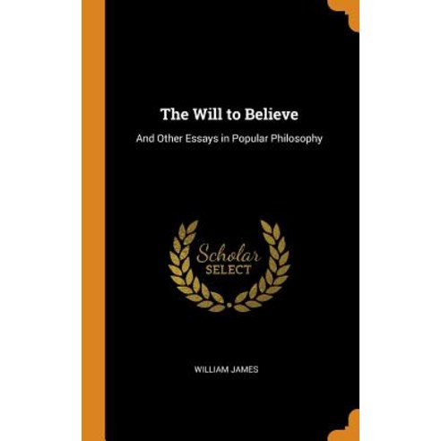 (영문도서) The Will to Believe: And Other Essays in Popular Philosophy Hardcover, Franklin Classics, English, 9780341940425