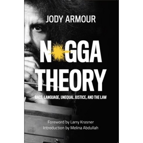 N*gga Theory: Race Language Unequal Justice and the Law Paperback, Los Angeles Review of Books