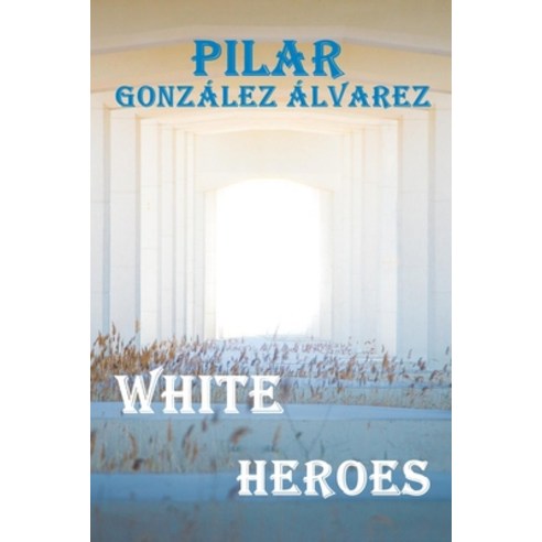 White Heroes Paperback, Independently Published, English, 9798734627891