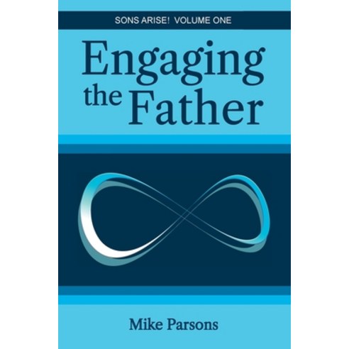 (영문도서) Engaging the Father: Sons Arise! Volume One Paperback, Choir Press, English, 9781789633726