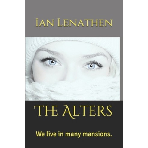 The Alters: We live in many mansions. Paperback, John Lenathen