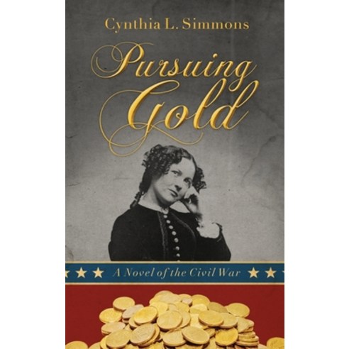 (영문도서) Pursuing Gold: A Novel of the Civil War Hardcover, Elk Lake Publishing Inc, English, 9781649495860