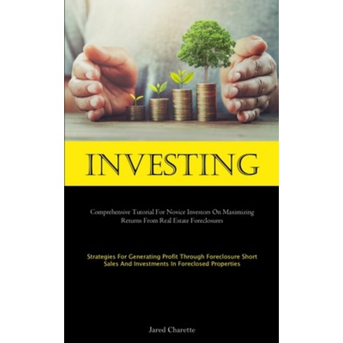 (영문도서) Investing: Comprehensive Tutorial For Novice Investors On Maximizing Returns From Real Estate... Paperback, Aaron Crenshav, English, 9781837877850