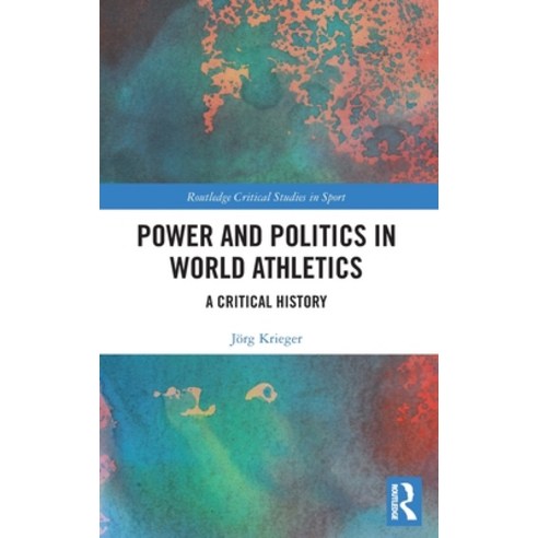 (영문도서) Power and Politics in World Athletics: A Critical History Hardcover, Routledge, English, 9780367434472