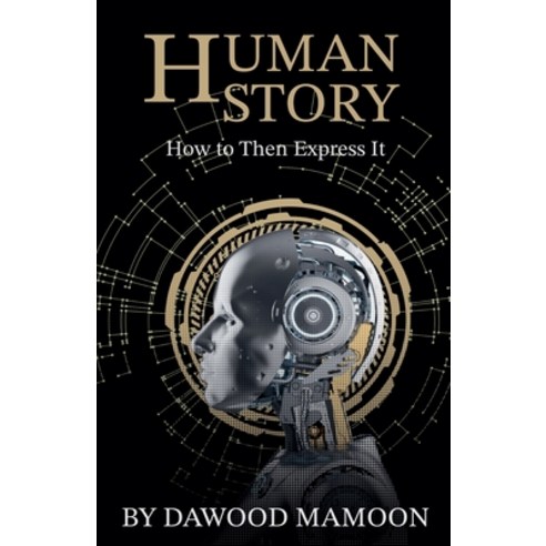 (영문도서) Human Story: How to Then Express It? Paperback, Dawood Mamoon, English, 9798224672219