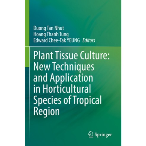 (영문도서) Plant Tissue Culture: New Techniques and Application in Horticultural Species of Tropical Region Paperback, Springer, English, 9789811665004